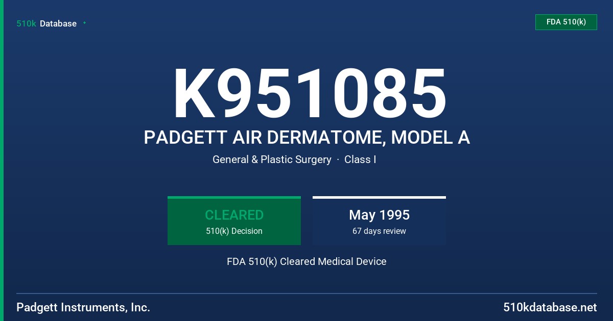 K951085 PADGETT AIR DERMATOME, MODEL A FDA 510(k) Cleared Medical Device