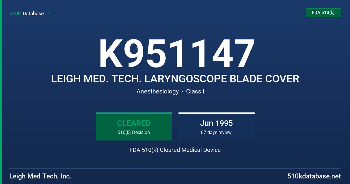 K951147 LEIGH MED. TECH. LARYNGOSCOPE BLADE COVER FDA 510(k) Cleared Medical Device