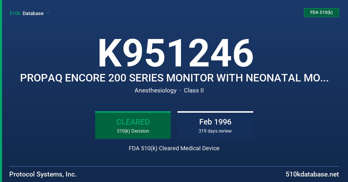 K951246 PROPAQ ENCORE 200 SERIES MONITOR WITH NEONATAL MODE AND IMPEDANCE PNEUMOGRAPHY OPTIONS FDA 510(k) Cleared Medical Device