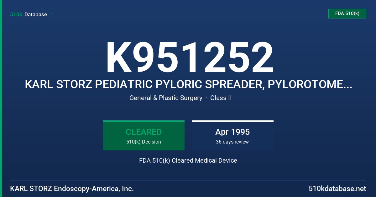 K951252 KARL STORZ PEDIATRIC PYLORIC SPREADER, PYLOROTOME, ENDOTOME FDA 510(k) Cleared Medical Device
