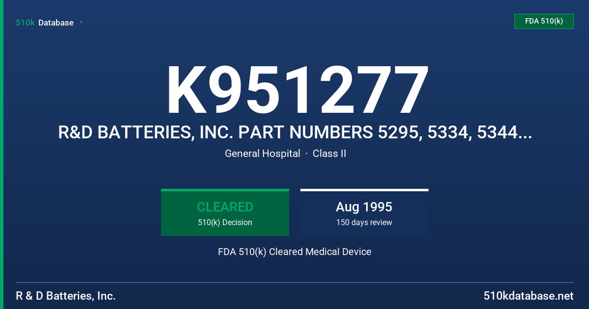 K951277 R&D BATTERIES, INC. PART NUMBERS 5295, 5334, 5344 AND 5410 FDA 510(k) Cleared Medical Device