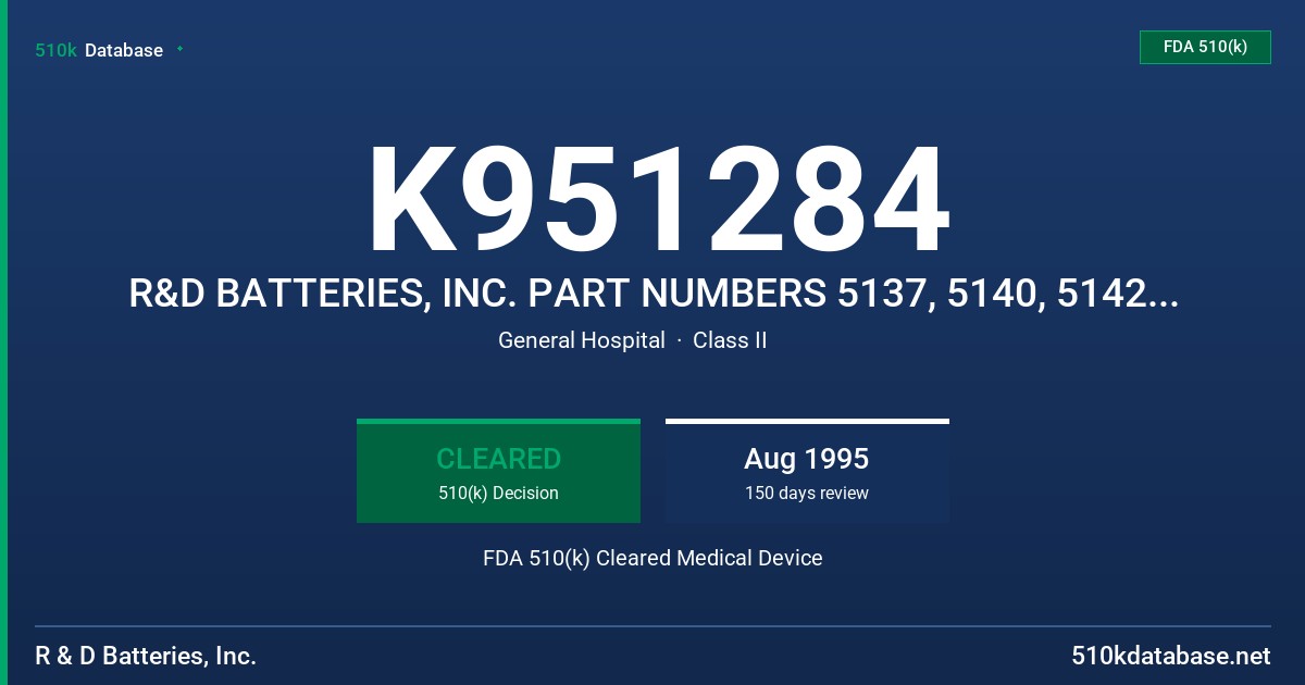 K951284 R&D BATTERIES, INC. PART NUMBERS 5137, 5140, 5142 AND 5155 FDA 510(k) Cleared Medical Device