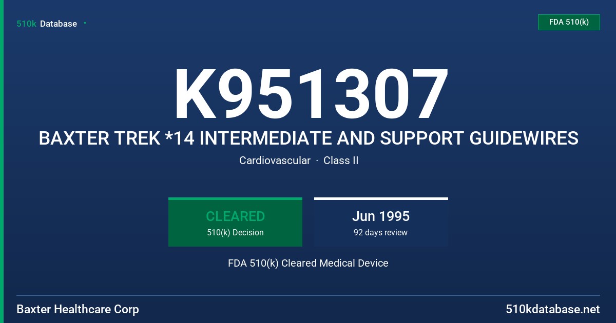 K951307 BAXTER TREK *14 INTERMEDIATE AND SUPPORT GUIDEWIRES FDA 510(k) Cleared Medical Device