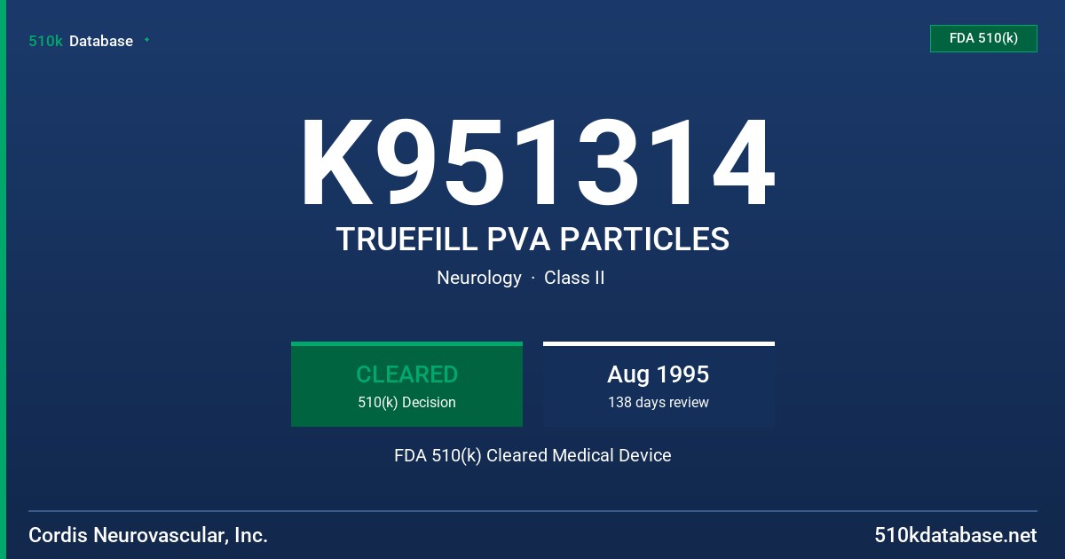 K951314 TRUEFILL PVA PARTICLES FDA 510(k) Cleared Medical Device