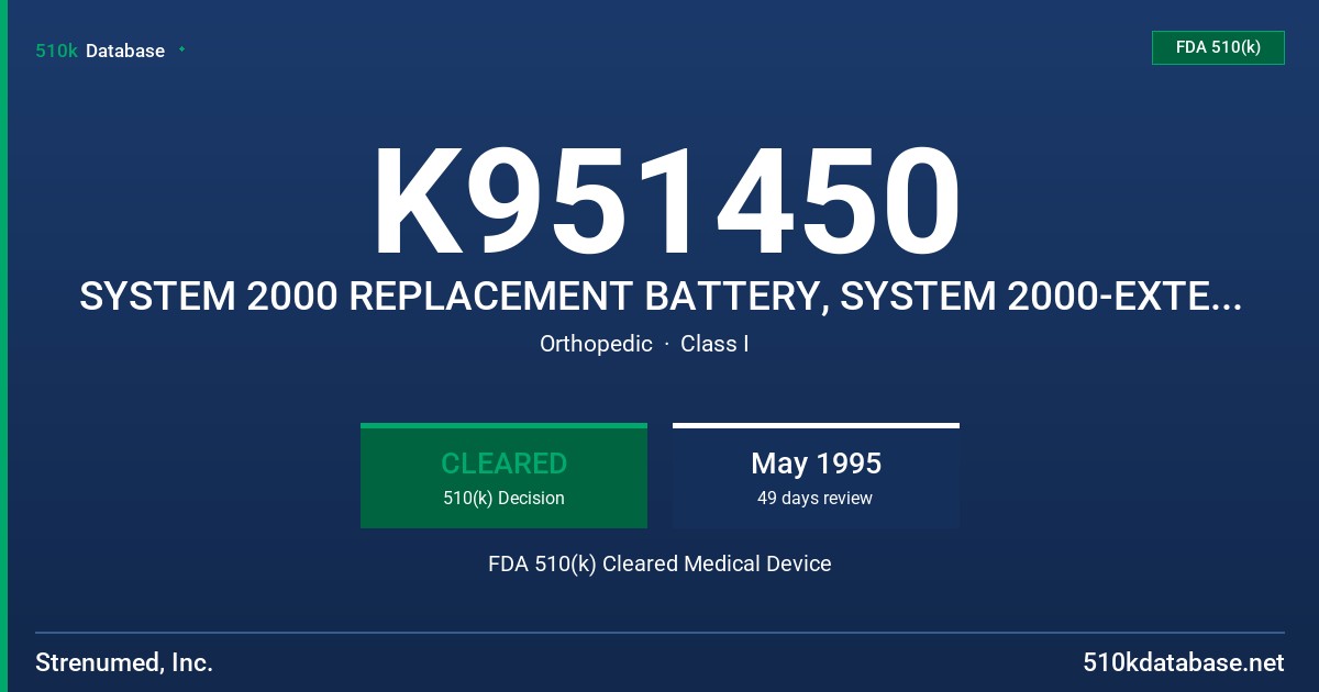 K951450 SYSTEM 2000 REPLACEMENT BATTERY, SYSTEM 2000-EXTENDED RUN REPLACEMENT BATTERY FDA 510(k) Cleared Medical Device