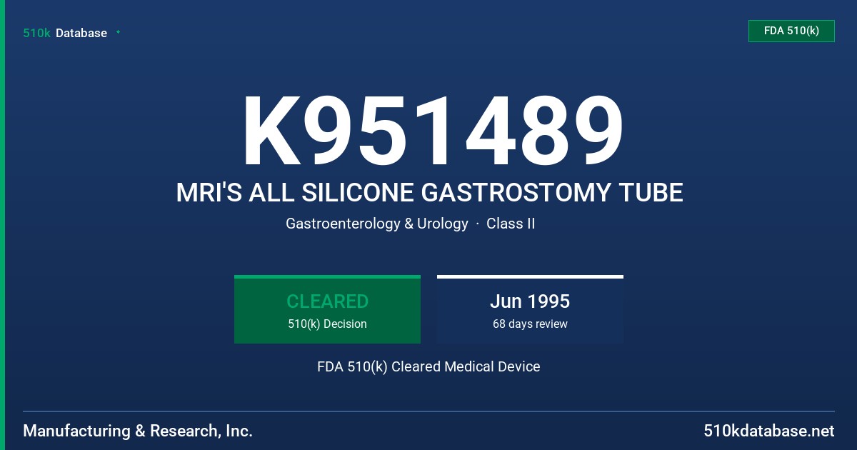 K951489 MRI'S ALL SILICONE GASTROSTOMY TUBE FDA 510(k) Cleared Medical Device