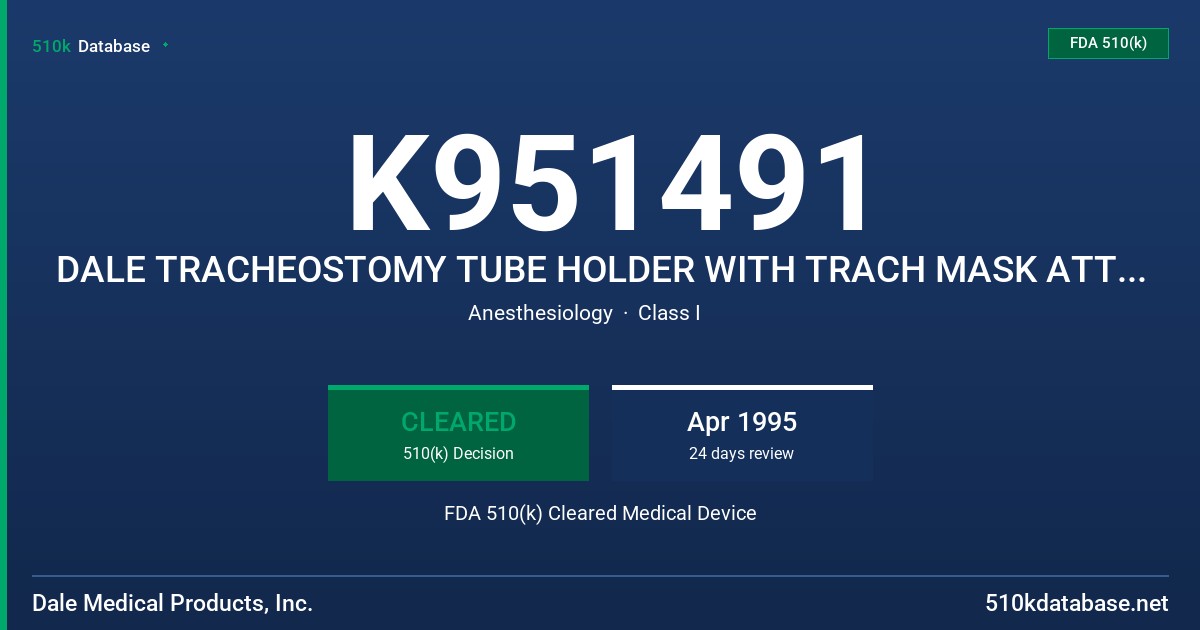 K951491 DALE TRACHEOSTOMY TUBE HOLDER WITH TRACH MASK ATTACHMENT TABS FDA 510(k) Cleared Medical Device