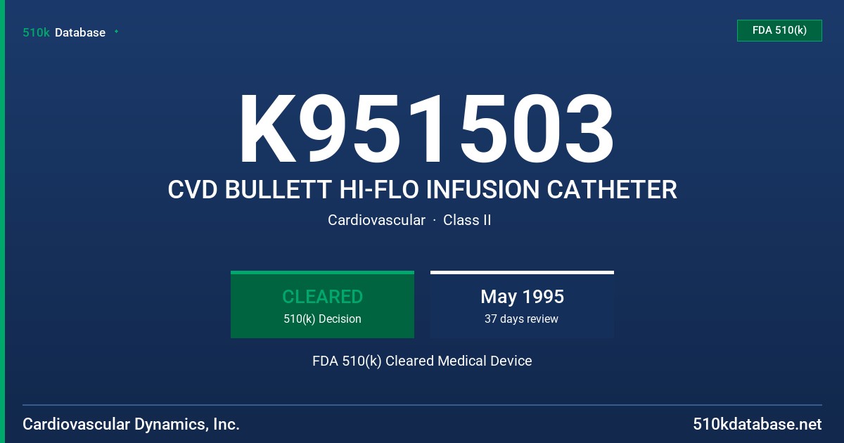 K951503 CVD BULLETT HI-FLO INFUSION CATHETER FDA 510(k) Cleared Medical Device
