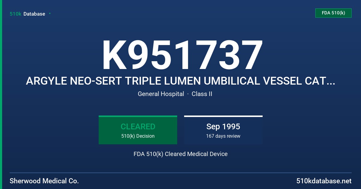 K951737 ARGYLE NEO-SERT TRIPLE LUMEN UMBILICAL VESSEL CATHETER INSERTION TRAY FDA 510(k) Cleared Medical Device