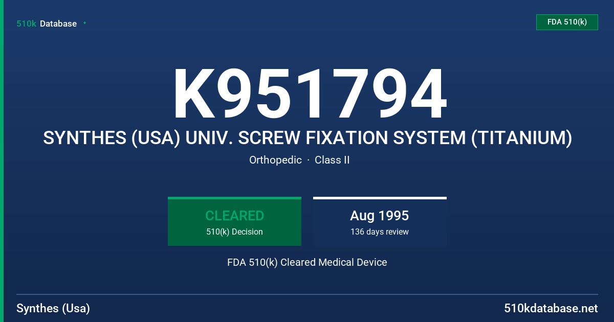 K951794 SYNTHES (USA) UNIV. SCREW FIXATION SYSTEM (TITANIUM) FDA 510(k) Cleared Medical Device
