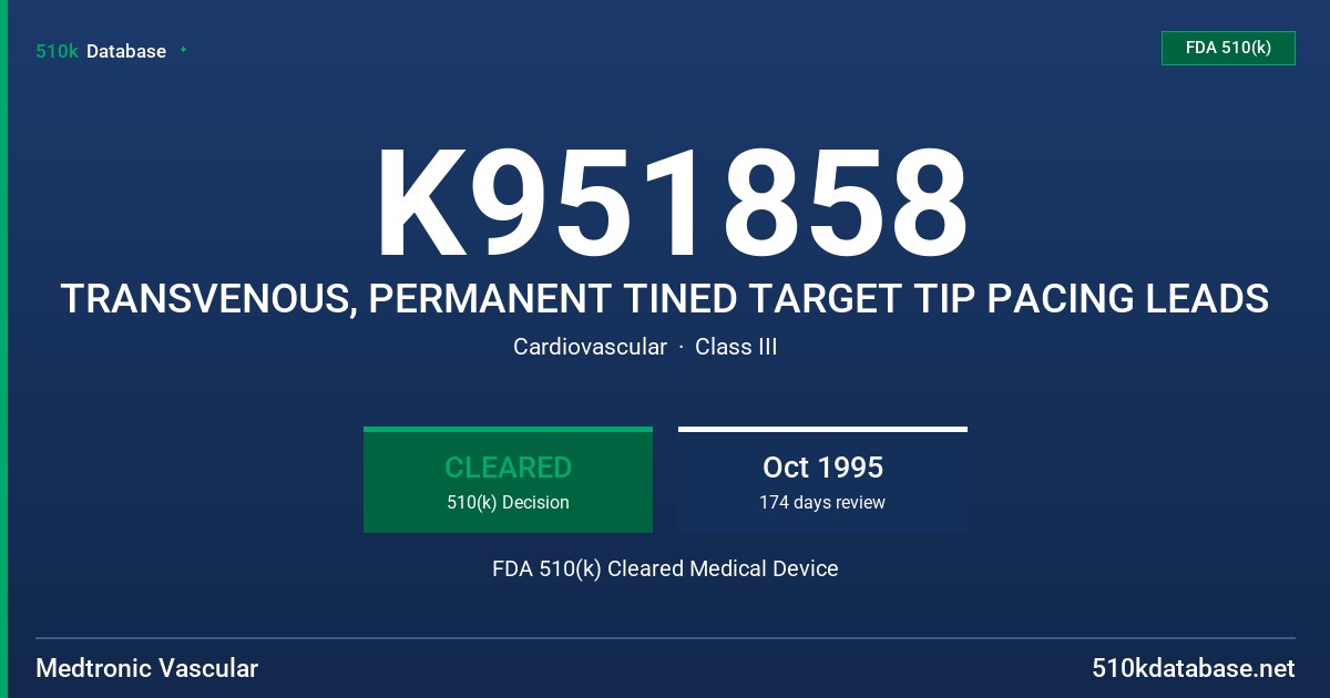 K951858 TRANSVENOUS, PERMANENT TINED TARGET TIP PACING LEADS FDA 510(k) Cleared Medical Device