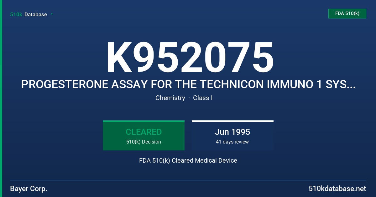 K952075 PROGESTERONE ASSAY FOR THE TECHNICON IMMUNO 1 SYSTEM IN-BITRO DIAGNOSTIC SYSTEM FDA 510(k) Cleared Medical Device