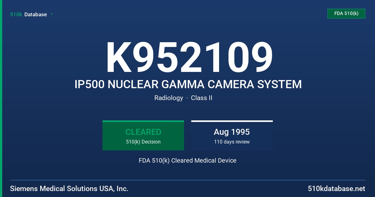 K952109 IP500 NUCLEAR GAMMA CAMERA SYSTEM FDA 510(k) Cleared Medical Device