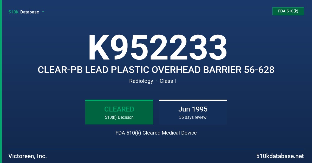 K952233 CLEAR-PB LEAD PLASTIC OVERHEAD BARRIER 56-628 FDA 510(k) Cleared Medical Device