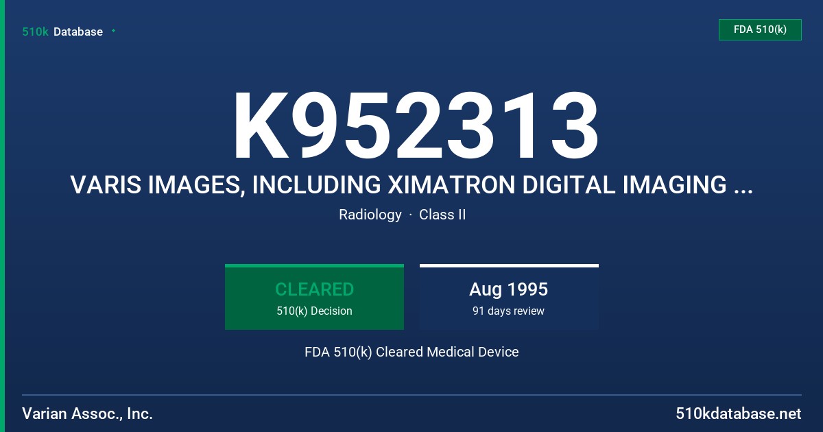 K952313 VARIS IMAGES, INCLUDING XIMATRON DIGITAL IMAGING OPTION FDA 510(k) Cleared Medical Device