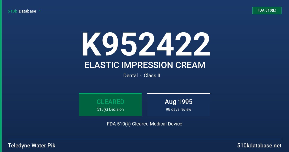 K952422 ELASTIC IMPRESSION CREAM FDA 510(k) Cleared Medical Device