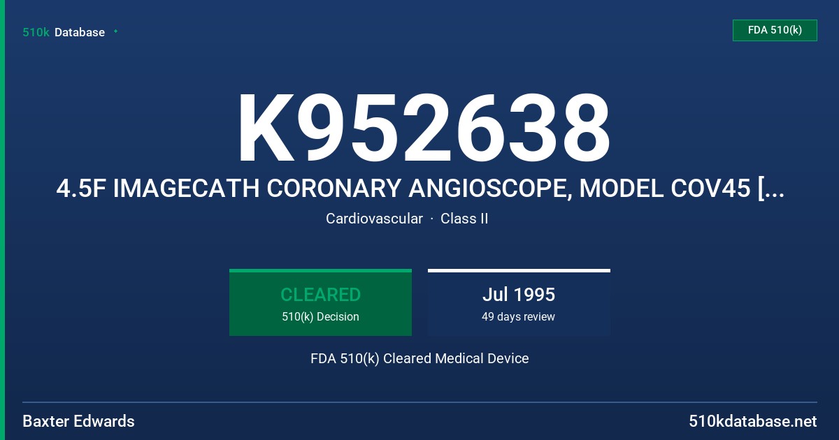 K952638 4.5F IMAGECATH CORONARY ANGIOSCOPE, MODEL COV45 [SUBSEQUENTLY REFERRED TO AS THE MODIFIED ANGIOSCOPE[ FDA 510(k) Cleared Medical Device