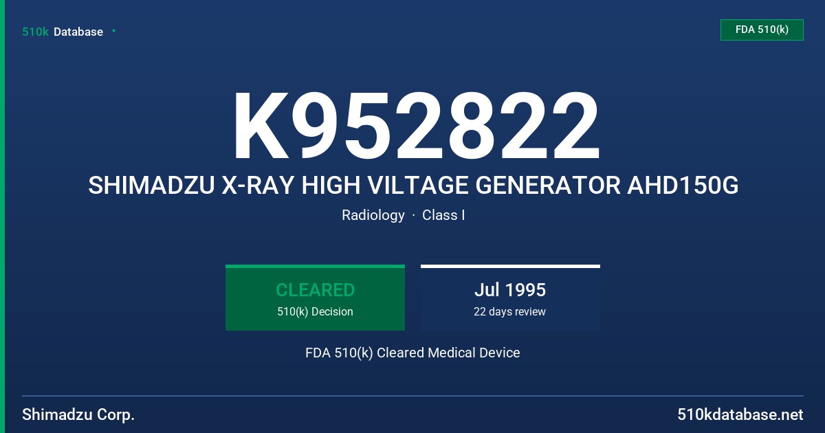 K952822 SHIMADZU X-RAY HIGH VILTAGE GENERATOR AHD150G FDA 510(k) Cleared Medical Device