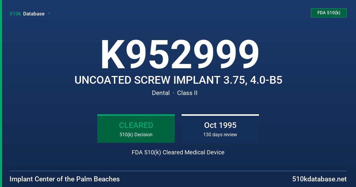 K952999 UNCOATED SCREW IMPLANT 3.75, 4.0-B5 FDA 510(k) Cleared Medical Device