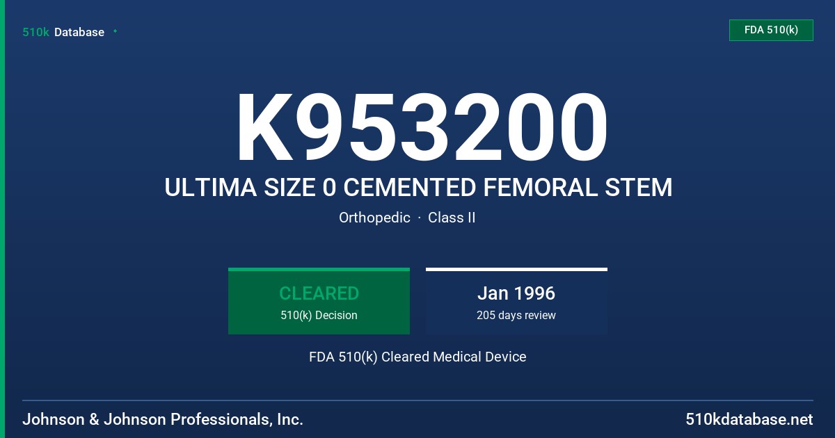 K953200 ULTIMA SIZE 0 CEMENTED FEMORAL STEM FDA 510(k) Cleared Medical Device