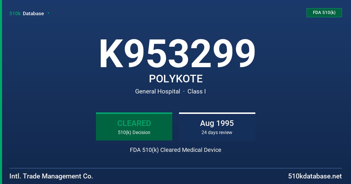 K953299 POLYKOTE FDA 510(k) Cleared Medical Device