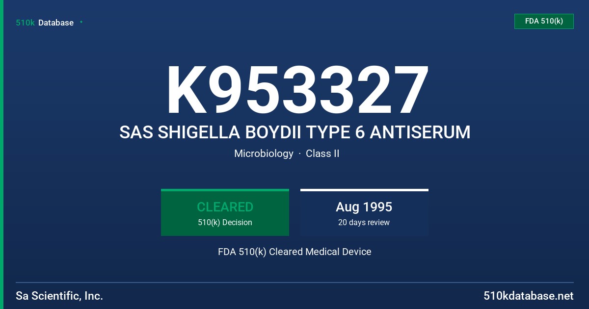 K953327 SAS SHIGELLA BOYDII TYPE 6 ANTISERUM FDA 510(k) Cleared Medical Device