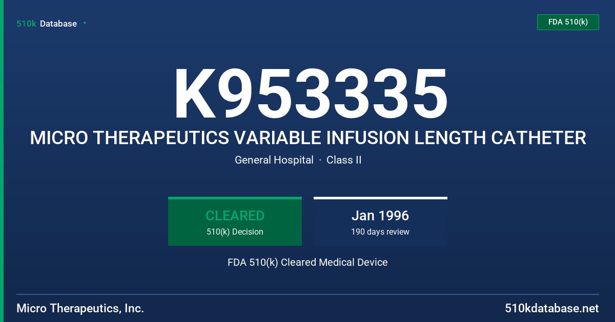 K953335 MICRO THERAPEUTICS VARIABLE INFUSION LENGTH CATHETER FDA 510(k) Cleared Medical Device