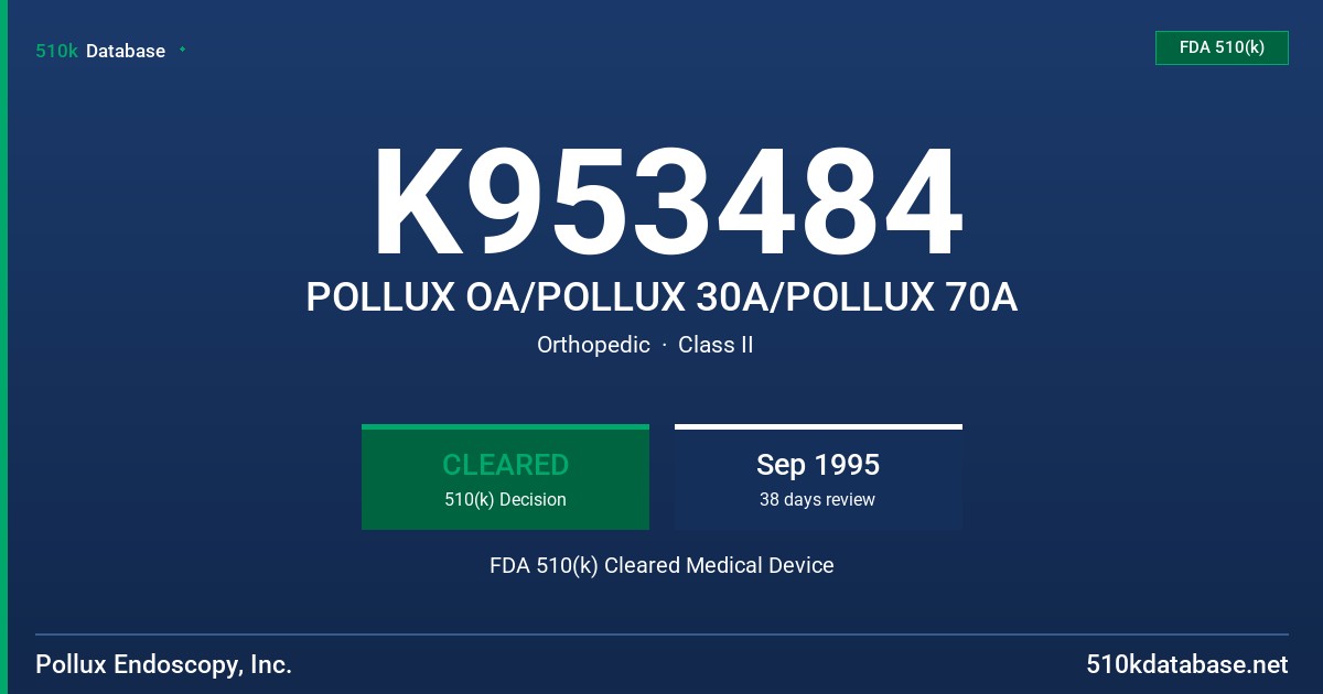 K953484 POLLUX OA/POLLUX 30A/POLLUX 70A FDA 510(k) Cleared Medical Device