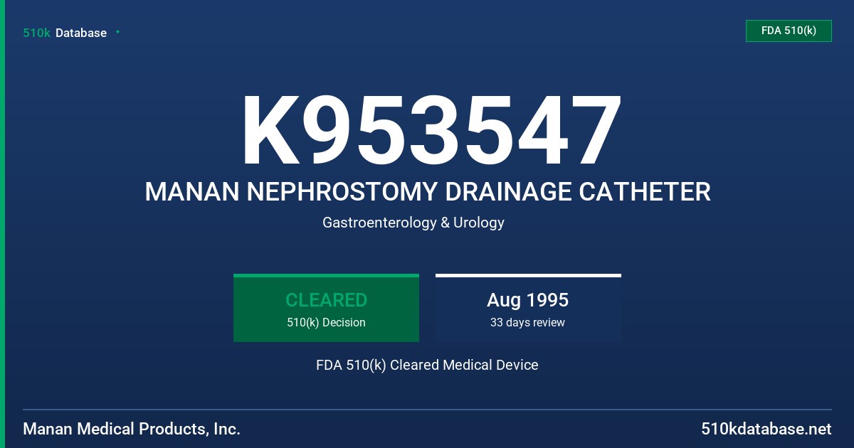K953547 MANAN NEPHROSTOMY DRAINAGE CATHETER FDA 510(k) Cleared Medical Device