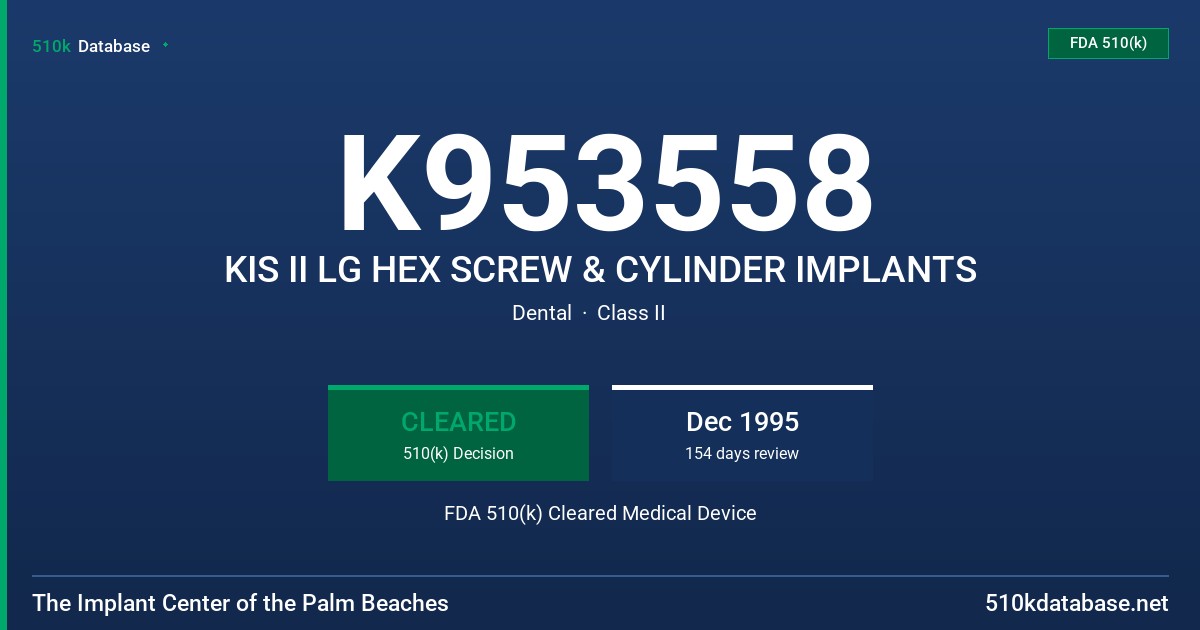 K953558 KIS II LG HEX SCREW & CYLINDER IMPLANTS FDA 510(k) Cleared Medical Device