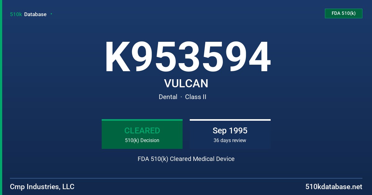 K953594 VULCAN FDA 510(k) Cleared Medical Device