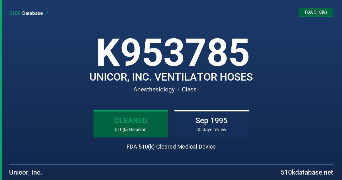 K953785 UNICOR, INC. VENTILATOR HOSES FDA 510(k) Cleared Medical Device