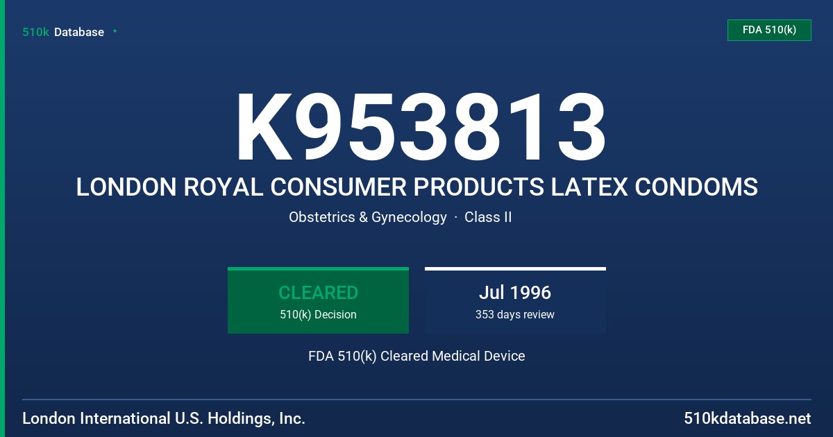 K953813 LONDON ROYAL CONSUMER PRODUCTS LATEX CONDOMS FDA 510(k) Cleared Medical Device