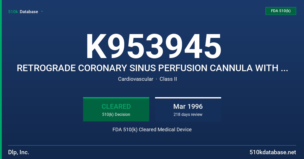 K953945 RETROGRADE CORONARY SINUS PERFUSION CANNULA WITH ELONGATED & TREADED CUFF & INTRODUCER STYLET FDA 510(k) Cleared Medical Device