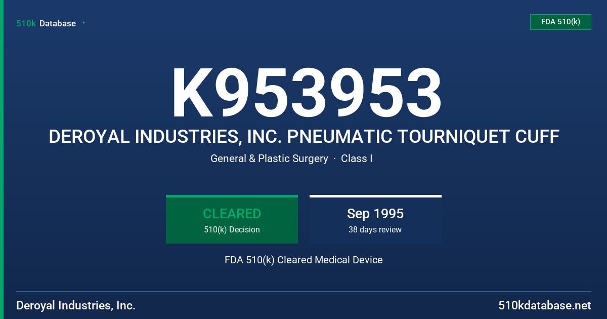 K953953 DEROYAL INDUSTRIES, INC. PNEUMATIC TOURNIQUET CUFF FDA 510(k) Cleared Medical Device