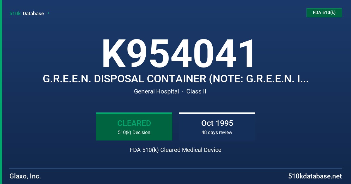 K954041 G.R.E.E.N. DISPOSAL CONTAINER (NOTE: G.R.E.E.N. IS AN ACRONYM FOR GLAXO RETRIEVAL EFFORT FOR EXPENDED NEEDLES) FDA 510(k) Cleared Medical Device
