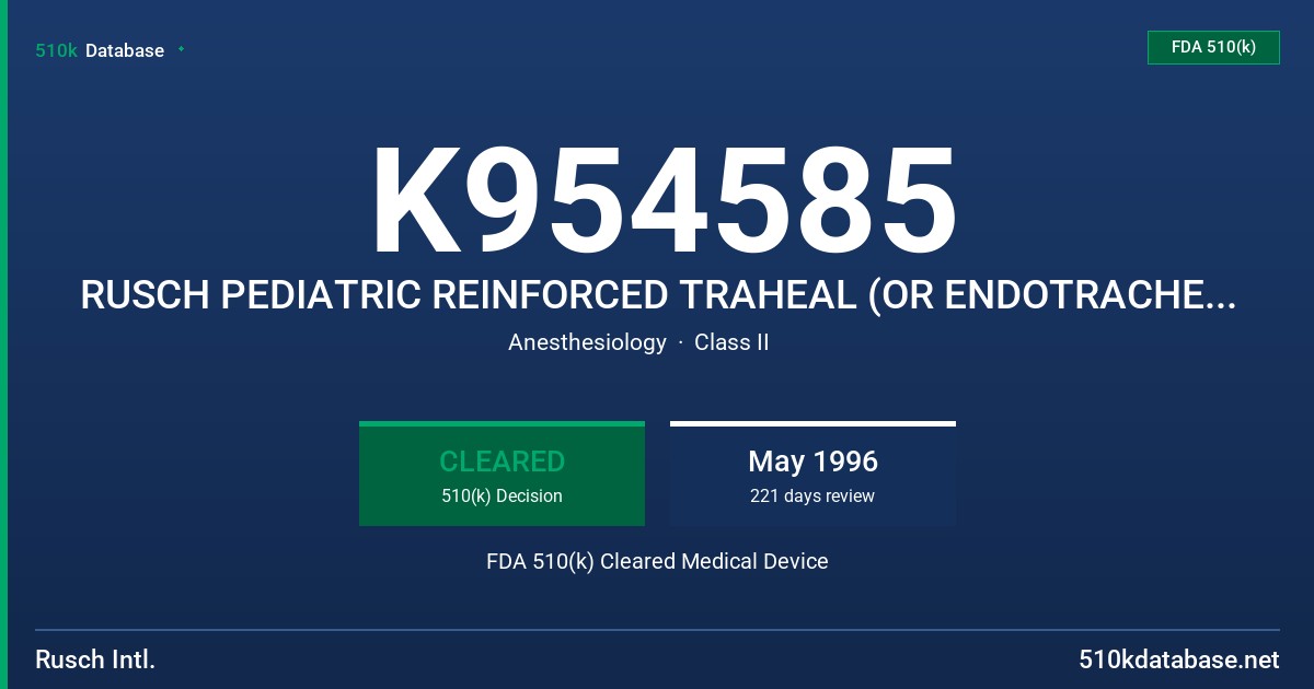 K954585 RUSCH PEDIATRIC REINFORCED TRAHEAL (OR ENDOTRACHEAL) TUBE - UNCUFFED, STERILE FDA 510(k) Cleared Medical Device