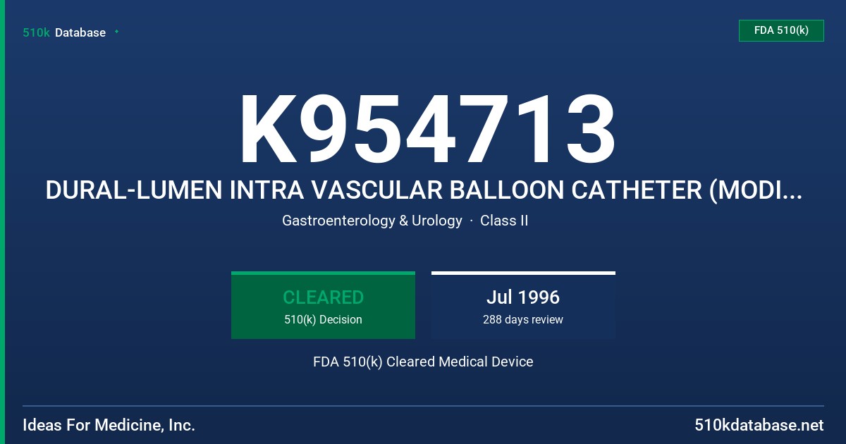 K954713 DURAL-LUMEN INTRA VASCULAR BALLOON CATHETER (MODIFICATION) FDA 510(k) Cleared Medical Device