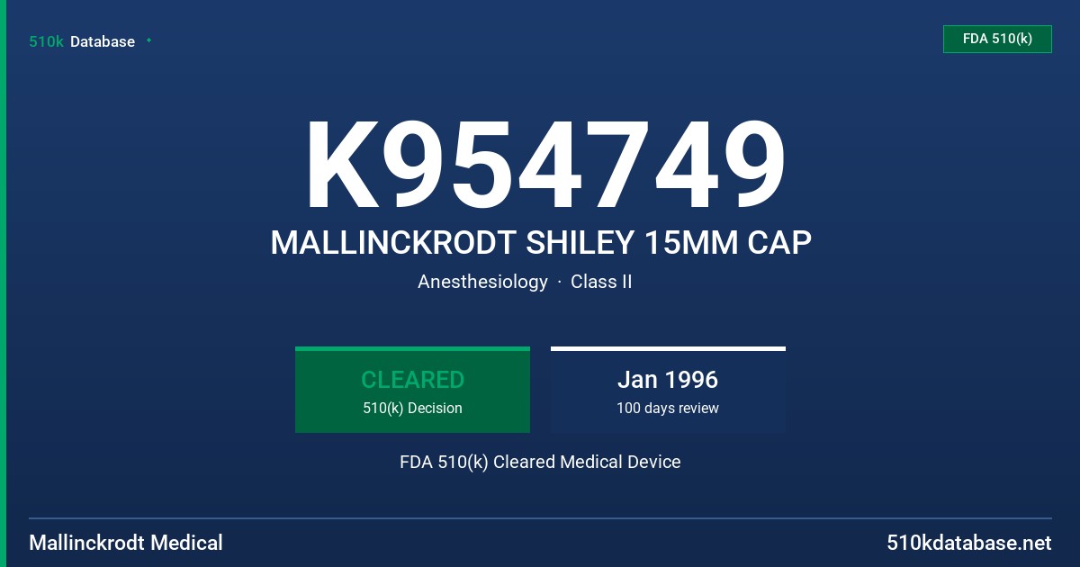 K954749 MALLINCKRODT SHILEY 15MM CAP FDA 510(k) Cleared Medical Device