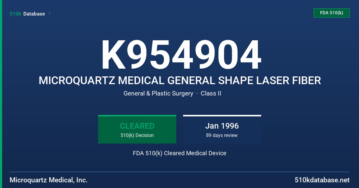 K954904 MICROQUARTZ MEDICAL GENERAL SHAPE LASER FIBER FDA 510(k) Cleared Medical Device