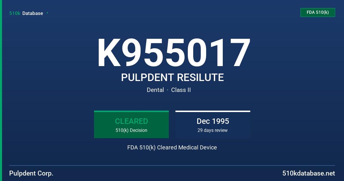 K955017 PULPDENT RESILUTE FDA 510(k) Cleared Medical Device