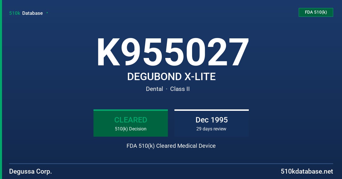 K955027 DEGUBOND X-LITE FDA 510(k) Cleared Medical Device