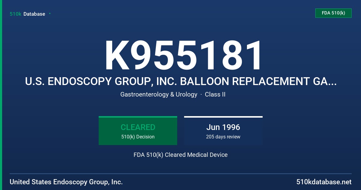 K955181 U.S. ENDOSCOPY GROUP, INC. BALLOON REPLACEMENT GASTROSTOMY TUBE FDA 510(k) Cleared Medical Device