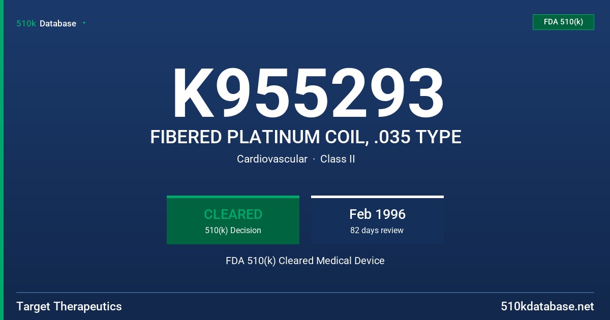 K955293 FIBERED PLATINUM COIL, .035 TYPE FDA 510(k) Cleared Medical Device