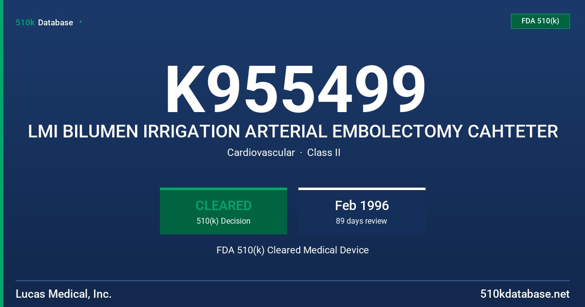 K955499 LMI BILUMEN IRRIGATION ARTERIAL EMBOLECTOMY CAHTETER FDA 510(k) Cleared Medical Device