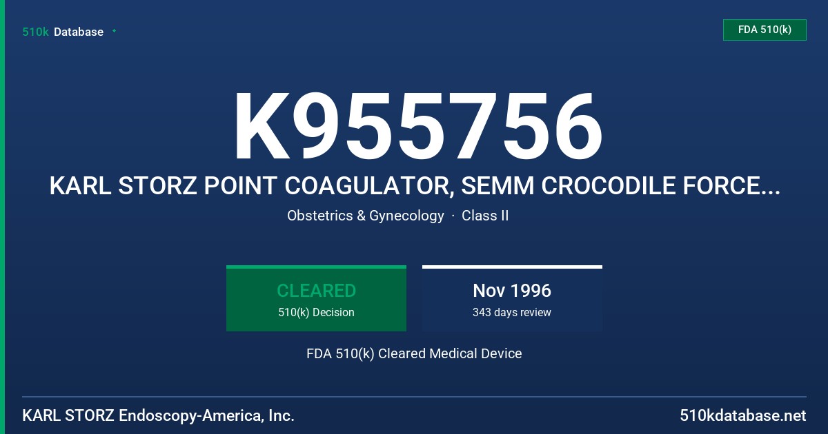 K955756 KARL STORZ POINT COAGULATOR, SEMM CROCODILE FORCEPS, MYOMA ENUCLEATOR FDA 510(k) Cleared Medical Device