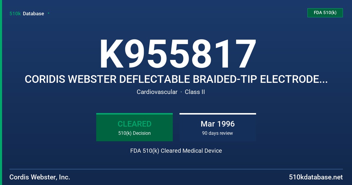 K955817 CORIDIS WEBSTER DEFLECTABLE BRAIDED-TIP ELECTRODE CATHETER FDA 510(k) Cleared Medical Device