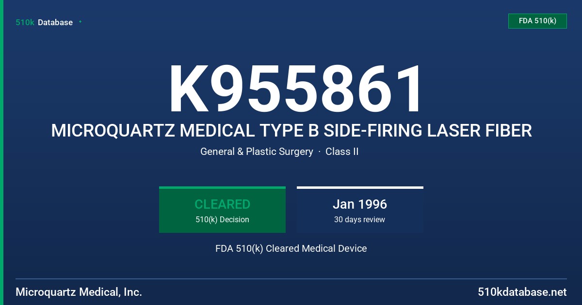 K955861 MICROQUARTZ MEDICAL TYPE B SIDE-FIRING LASER FIBER FDA 510(k) Cleared Medical Device