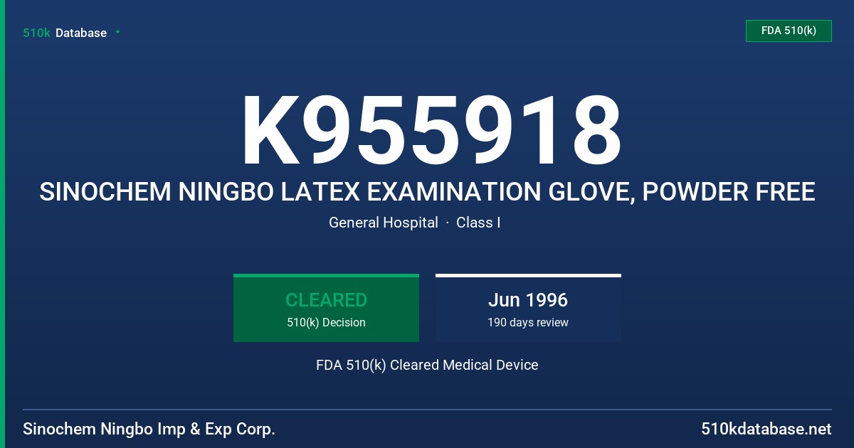 K955918 SINOCHEM NINGBO LATEX EXAMINATION GLOVE, POWDER FREE FDA 510(k) Cleared Medical Device