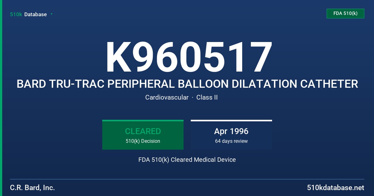 K960517 BARD TRU-TRAC PERIPHERAL BALLOON DILATATION CATHETER FDA 510(k) Cleared Medical Device